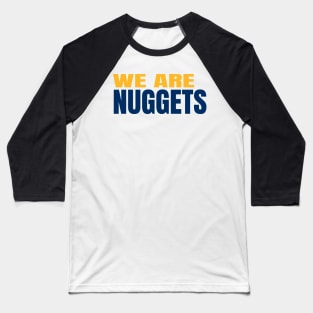 we are nuggets Baseball T-Shirt